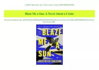 (P.D.F. FILE) Blaze Me a Sun A Novel About a Crime [PDF EBOOK EPUB]