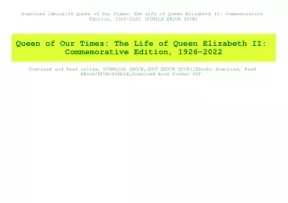 Download [ebook]$$ Queen of Our Times The Life of Queen Elizabeth II Commemorative Edition  1926-2022 [KINDLE EBOOK EPUB