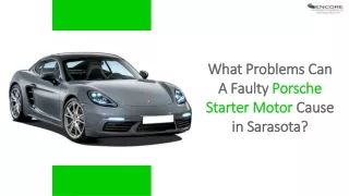 What Problems Can A Faulty Porsche Starter Motor Cause in Sarasota