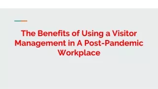 The Benefits of Using a Visitor Management in A Post-Pandemic Workplace