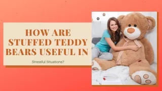 How Are Stuffed Teddy Bears Useful In Stressful Situations?