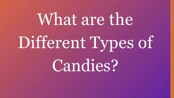 what are the different types of candies