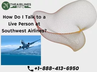 1-888-413-6950 How Can I Talk to a Live Person at Southwest Airlines?