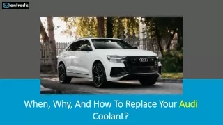 When, Why, And How To Replace Your Audi Coolant