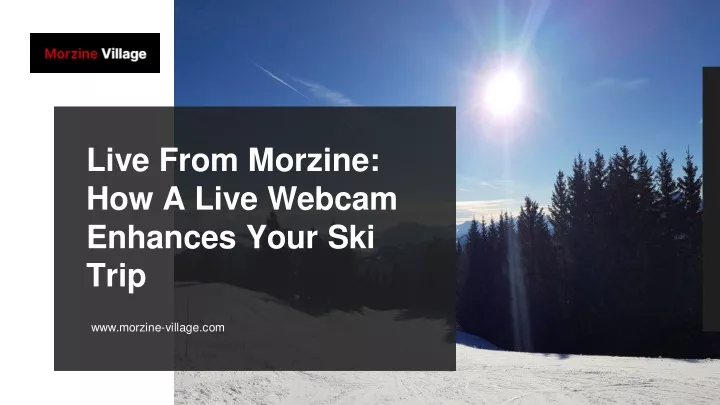 live from morzine how a live webcam enhances your