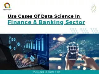 Data Science Use Cases in The Banking and Finance Sector