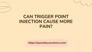 CAN TRIGGER POINT INJECTION CAUSE MORE PAIN