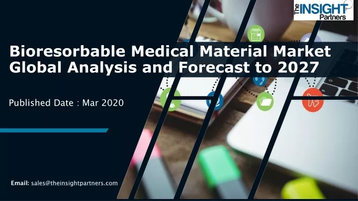 bioresorbable medical material market global analysis and forecast to 2027