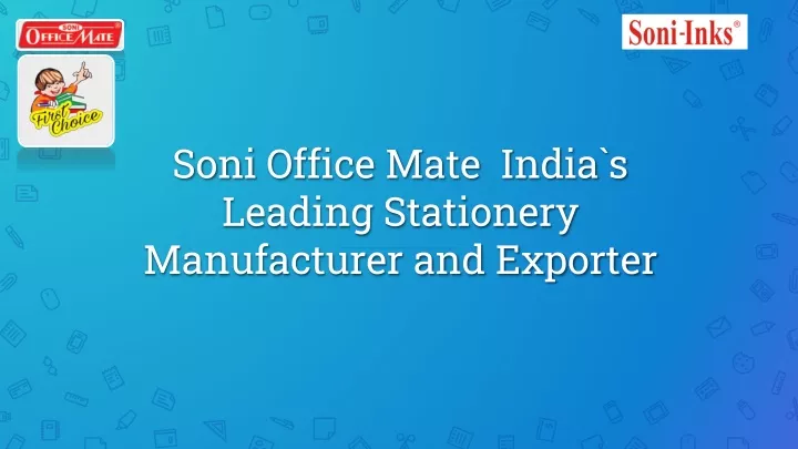 soni office mate india s leading stationery manufacturer and exporter