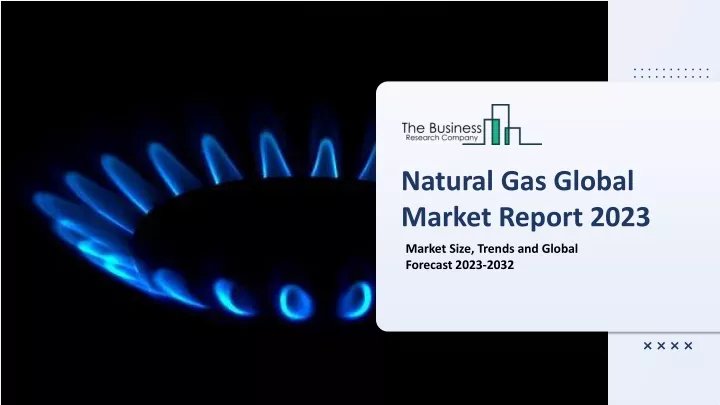 natural gas global market report 2023