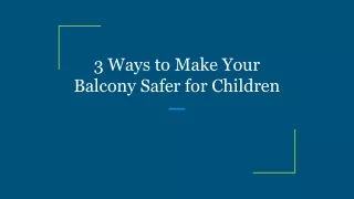 3 Ways to Make Your Balcony Safer for Children