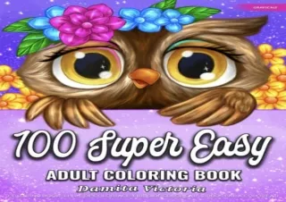 [READ PDF] 100 Super Easy: An Adult Coloring Book Featuring Bold Design and Larg