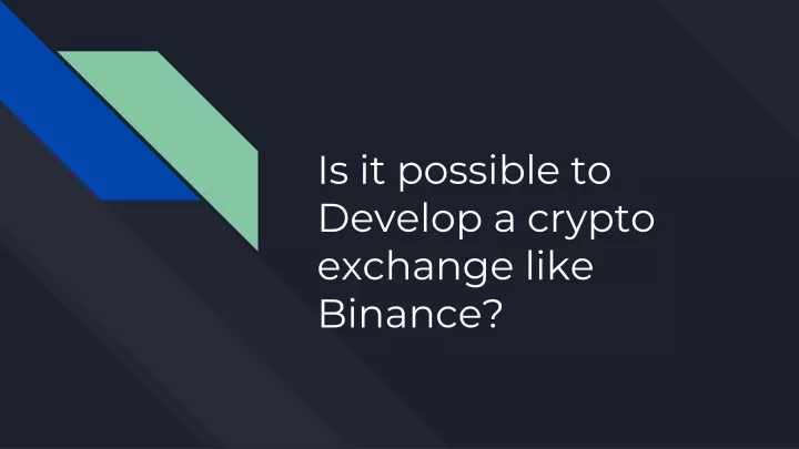 is it possible to develop a crypto exchange like binance