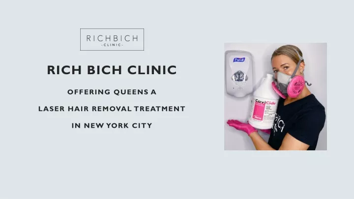 rich bich clinic offering queens a laser hair