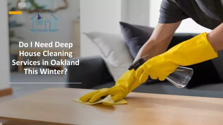 do i need deep house cleaning services in oakland