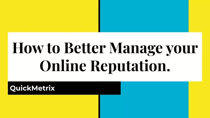 how to better manage your online reputation