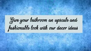 Bathroom decor ideas