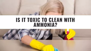 Is It Toxic To Clean With Ammonia