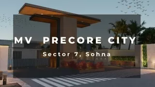 MV Precore City Sector 7, Sohna | Call  91 9643000064