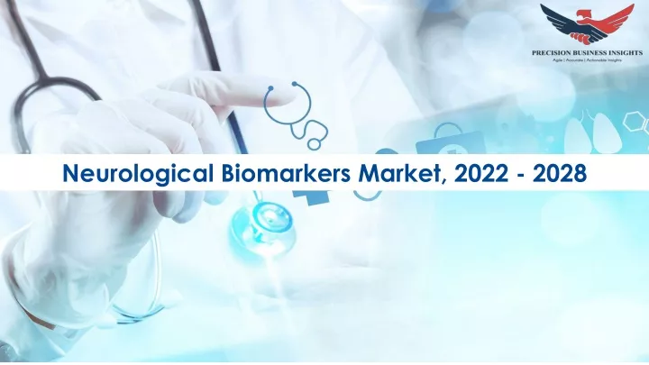 neurological biomarkers market 2022 2028