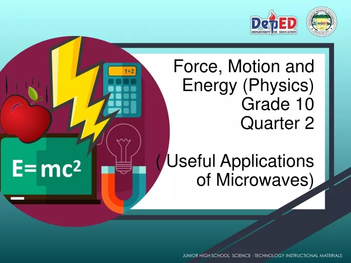 force motion and energy physics grade 10 quarter 2 useful applications of microwaves