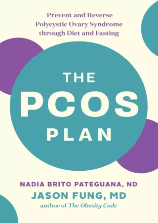 [PDF] DOWNLOAD The PCOS Plan: Prevent and Reverse Polycystic Ovary Syndrome