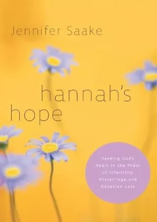 DOWNLOAD Hannah's Hope: Seeking God's Heart in the Midst of Infertility, Mi