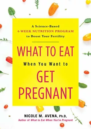 EBOOK (DOWNLOAD) What to Eat When You Want to Get Pregnant: A Science-Based