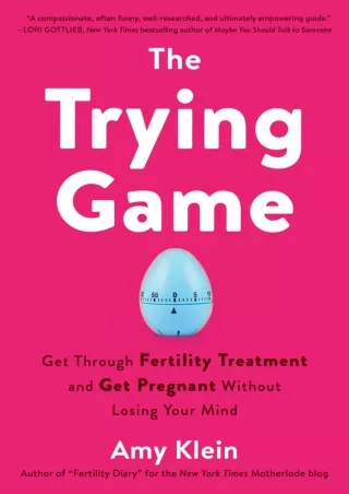 DOWNLOAD (PDF) The Trying Game: Get Through Fertility Treatment and Get Pre