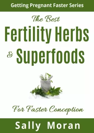 DOWNLOAD PDF Getting Pregnant Faster: The Best Fertility Herbs & Superfoods