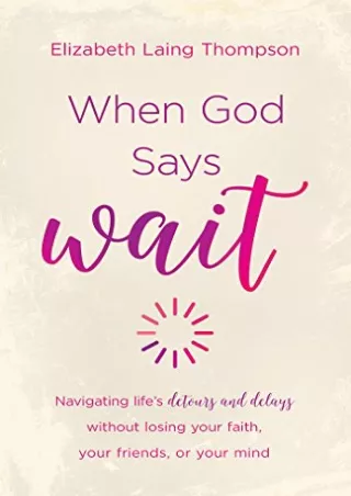 [ebook] d!OWNLOAD When God Says 'Wait': navigating life’s detours and delay