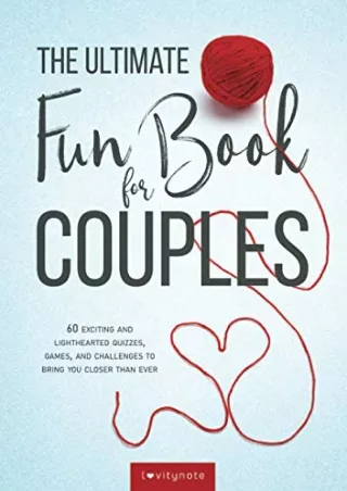[PDF] DOWNLOAD The Ultimate Fun Book for Couples: 60 Exciting and Lighthear
