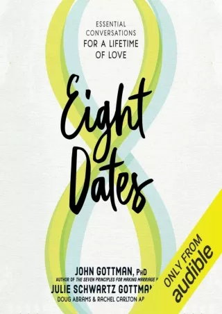 [DOWNLOAD] PDF Eight Dates: Essential Conversations for a Lifetime of Love