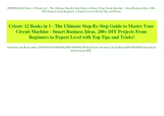 DOWNLOAD Cricut 12 Books in 1 - The Ultimate Step-By-Step Guide to Master Your Circuit Machine - Smart Business Ideas  2