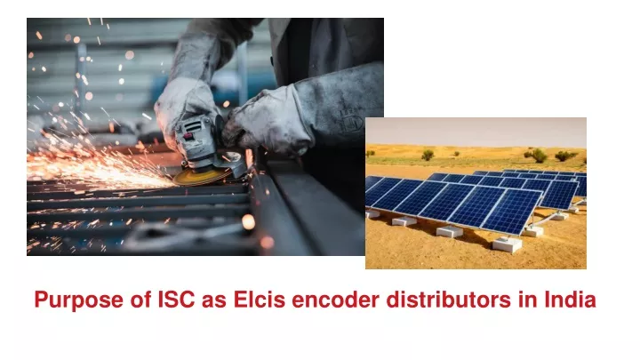 purpose of isc as elcis encoder distributors in india