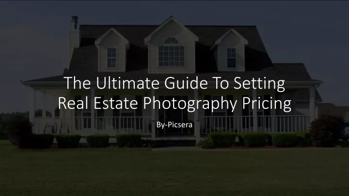 the ultimate guide to setting real estate photography pricing