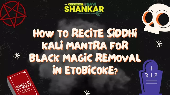 how to recite siddhi kali mantra for black magic