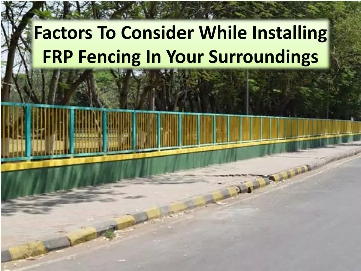 factors to consider while installing frp fencing in your surroundings
