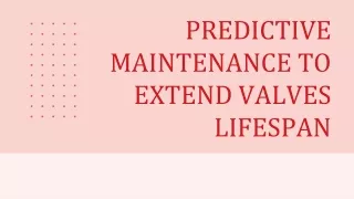 predictive maintenance to extend valves lifespan