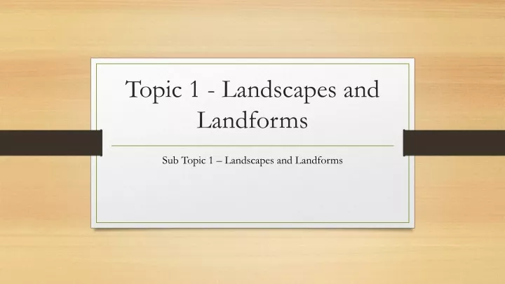 topic 1 landscapes and landforms