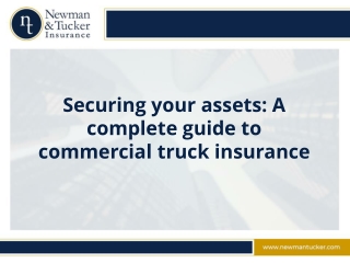 Securing your assets: A complete guide to commercial truck insurance