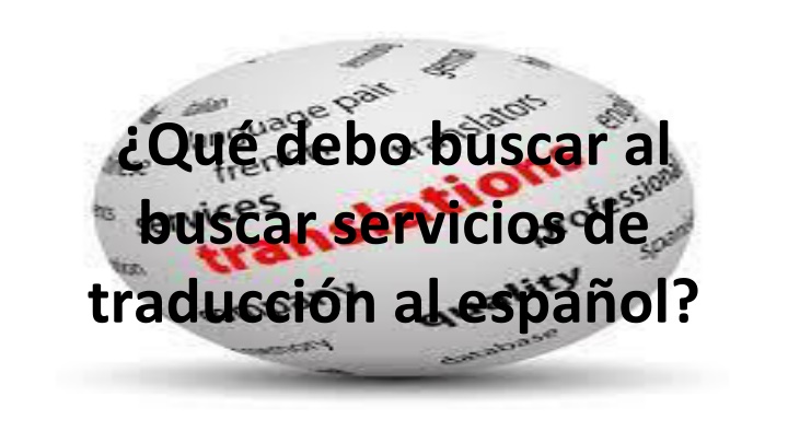 qu debo buscar al buscar servicios de traducci n al espa ol