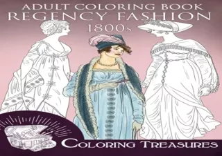 PDF Adult Coloring Book, Regency Fashion 1800s: Fashion History of Early 19th Ce