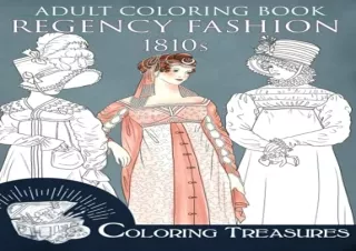 [DOWNLOAD PDF] Adult Coloring Book, Regency Fashion 1810s: Fashion History of Ea