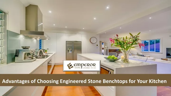 advantages of choosing engineered stone benchtops