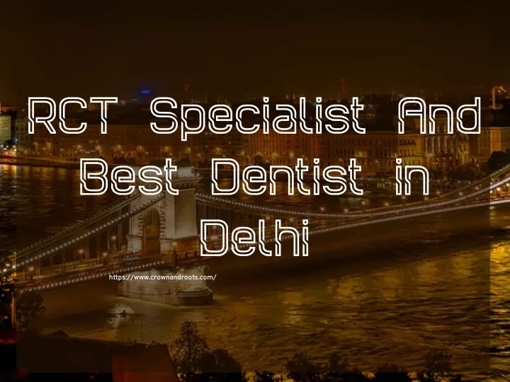 rct specialist and best dentist in delhi