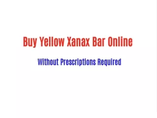 Buy Yellow Xanax Bars Online Without Prescriptions Required