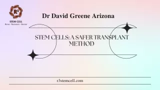 Dr. David Greene, Arizona, Stem Cells A Safer Transplant Method