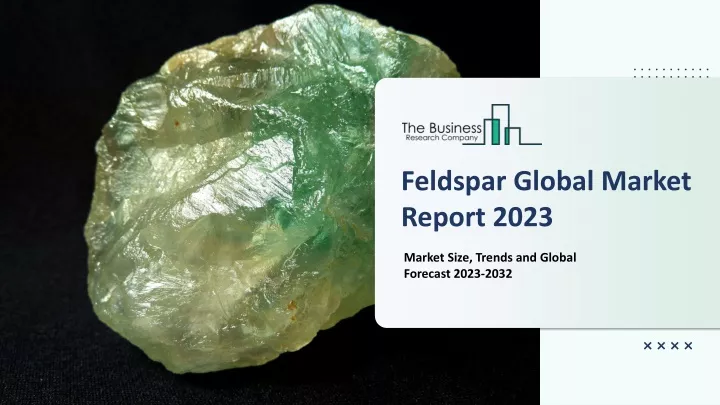 feldspar global market report 2023
