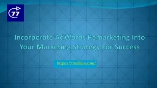 Incorporate AdWords remarketing into your marketing strategy for success
